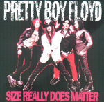 PRETTY BOY FLOYD: Size Really Does Matter