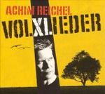 ACHIM REICHEL: Volxlieder