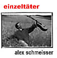 ALEX SCHMEISSER: Einzeltäter
