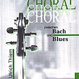 ULRICH THIEM: Choral zwischen Bach und Blues