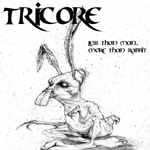 TRICORE: Less Than Man...More Than Rabbit