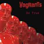 THE VAGRANTS: Be True