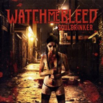 WATCH ME BLEED: Souldrinker