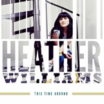 HEATHER WILLIAMS: This Time Around